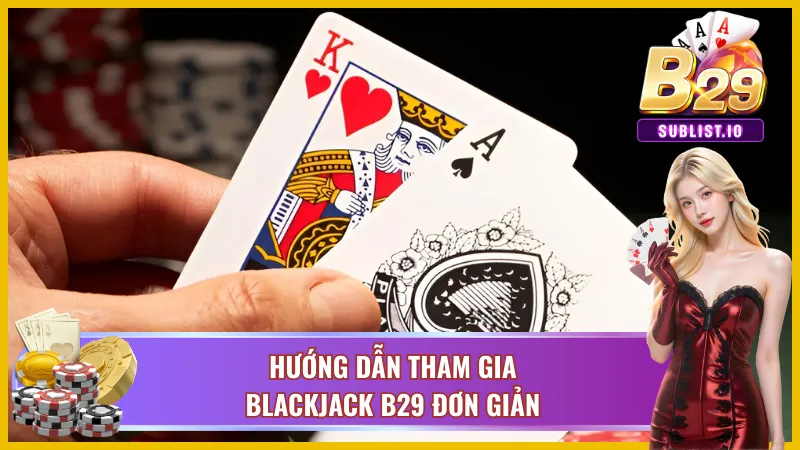 Quy trình tham gia trò casino dễ dàng tại B29