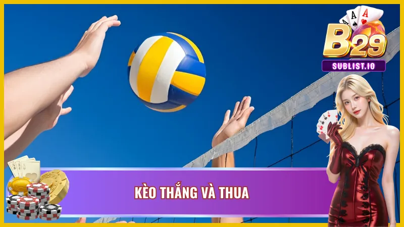 Kèo thắng và thua trong hình thức cá cược bóng chuyền B29