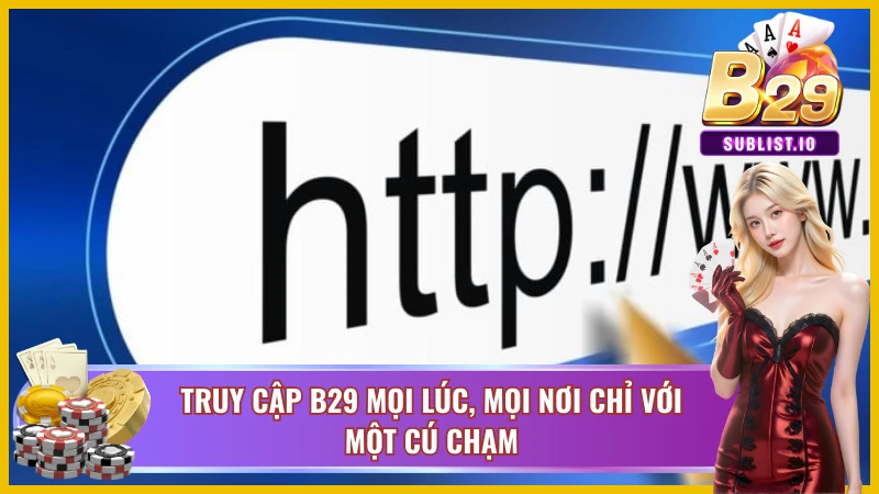 Lựa chọn nền tảng đăng nhập B29 phù hợp nhất cho bạn