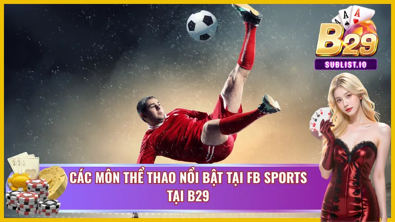 Trải nghiệm các bộ môn FB Sports B29 cực đặc sắc 