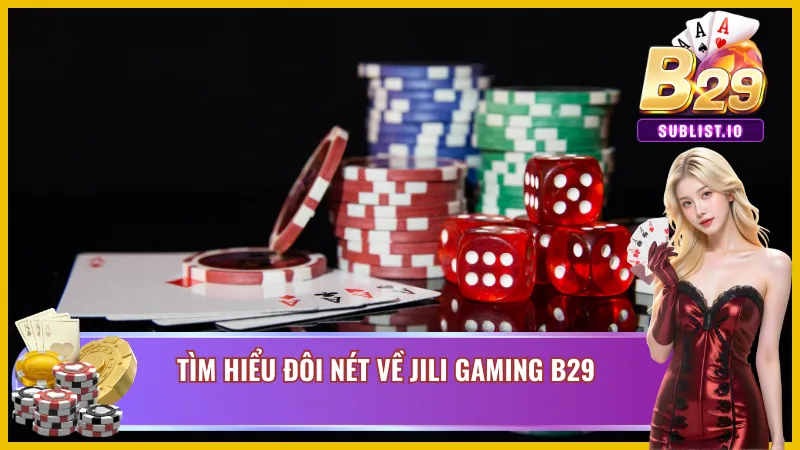 Khám phá đôi nét về Jili Gaming B29
