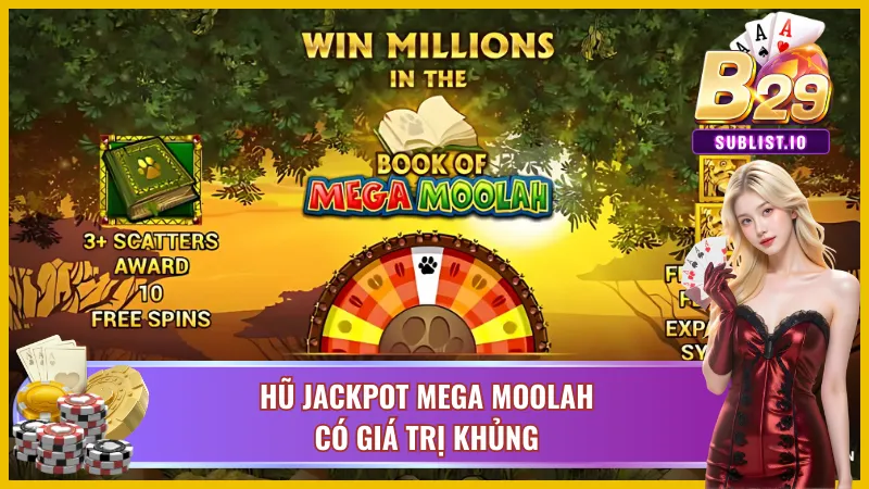 Mega Moolah B29 có hũ Jackpot giá trị