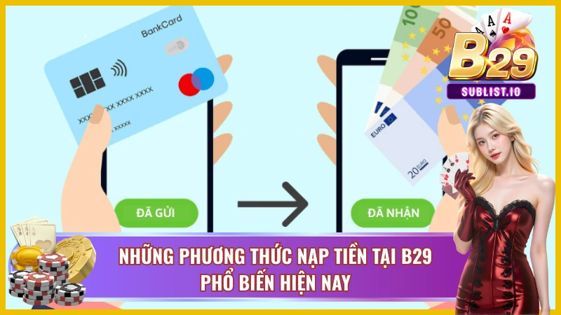Các hình thức nạp tiền B29 phổ biến hiện nay