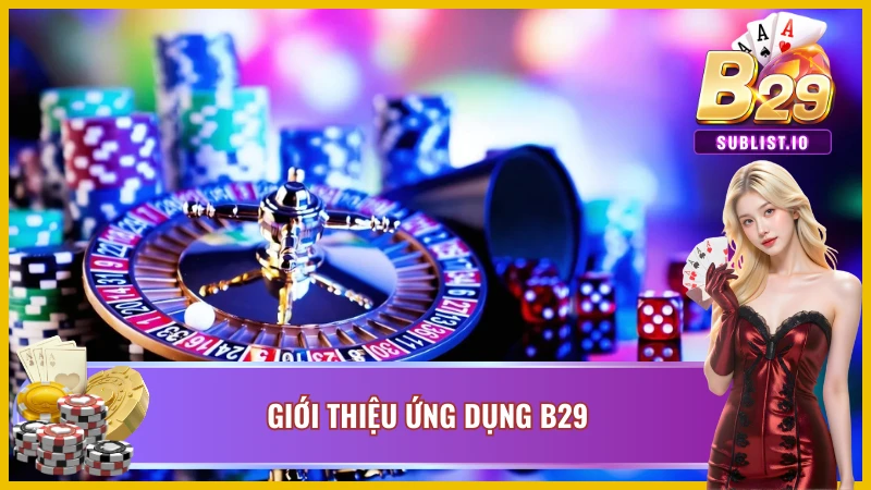Tải app B29 giúp quá trình trải nghiệm game dễ dàng hơn