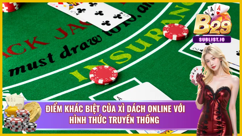 Xì dách B29 khác biệt so với hình thức chơi game truyền thống 