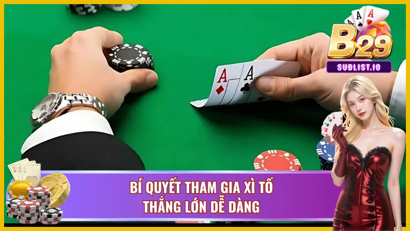 Một vài kinh nghiệm tham gia xì tố B29 của cao thủ